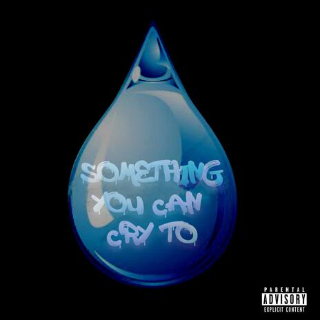 Something You Can Cry To ft. AB Noy | Boomplay Music