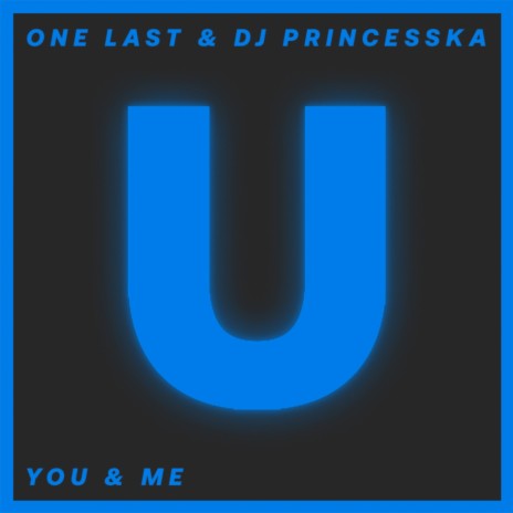 You & Me (Original Mix) ft. DJ PrinceSSkA | Boomplay Music
