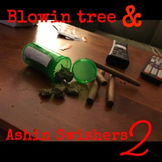 Blowin Tree & Ashin Swishers 2