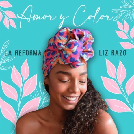 Amor y Color ft. Liz Razo | Boomplay Music