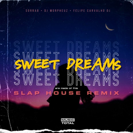 Sweet Dreams (Are Made of This) (Slap House Remix) ft. Music Total, DJ MorpheuZ & Felipe Carvalho DJ | Boomplay Music