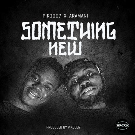 SOMETHING NEW ft. ARAMANI | Boomplay Music