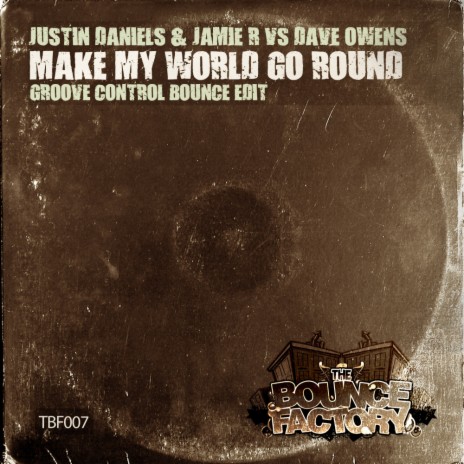 Make My World Go Round (Groove Control Bounce Edit) ft. Jamie R & Dave Owens