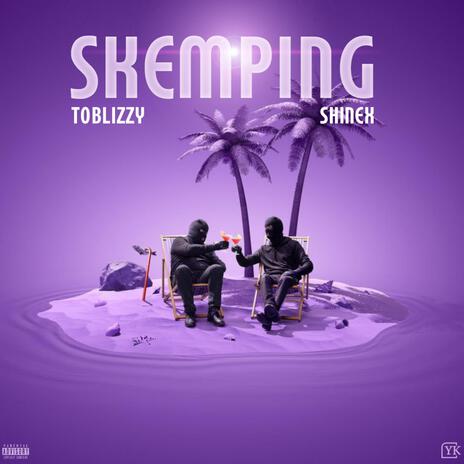 SKEMPING ft. Shinex | Boomplay Music