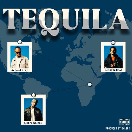 Tequila ft. Kenny K-Shot & KidFromKigali | Boomplay Music