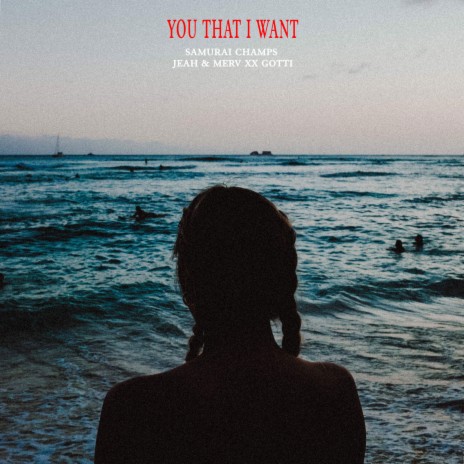 You That I Want ft. Jeah, Merv xx Gotti & Nica | Boomplay Music