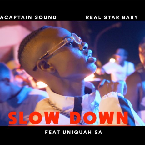 Slow Down ft. Realstar baby & Uniquah Sa | Boomplay Music