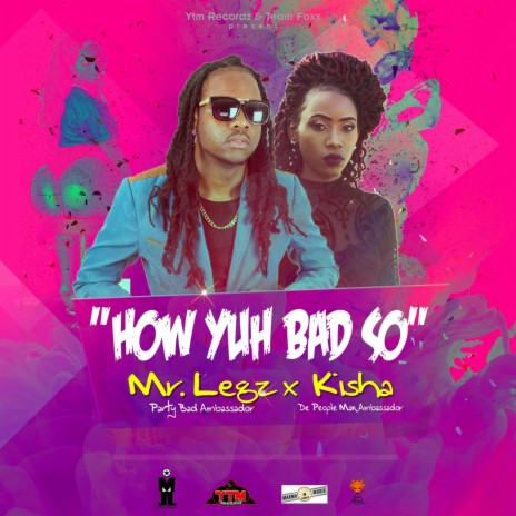 How Yuh Bad So ft. Mr. Legz | Boomplay Music