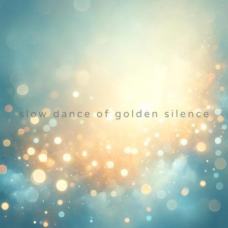 slow dance of golden silence | Boomplay Music