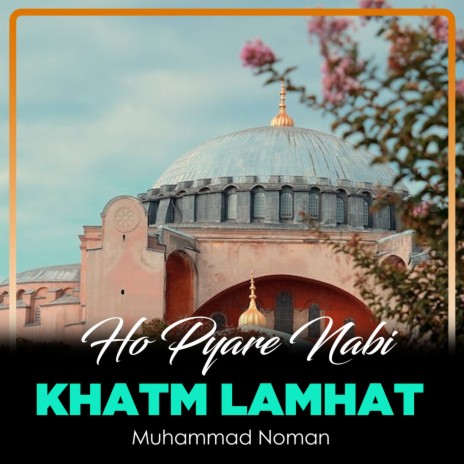 Ho Pyare Nabi Khatm Lamhat | Boomplay Music