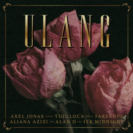 Ulang ft. Alan D, AxelJonas, IYB Midnight, FareedPF & Aliana Azizi | Boomplay Music