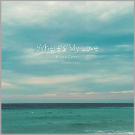 Where's My Love | Boomplay Music