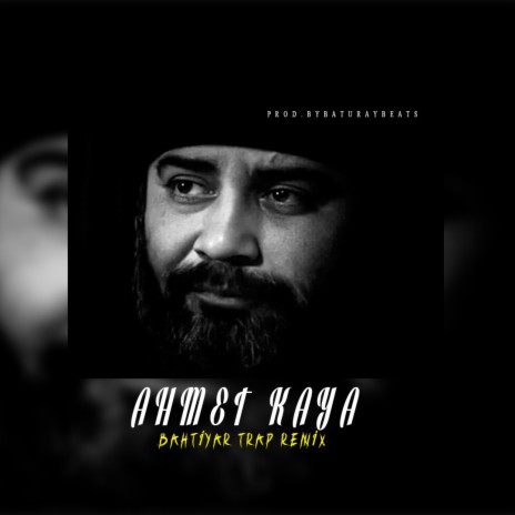 Ahmet Kaya (Bahtiyar) (Trap Remix)