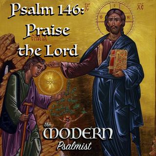 Psalm 146: Praise the Lord (23rd OT B)