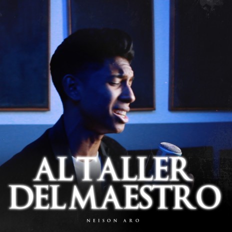 Al Taller del Maestro ft. Neison Aro