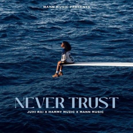 Never Trust | Boomplay Music