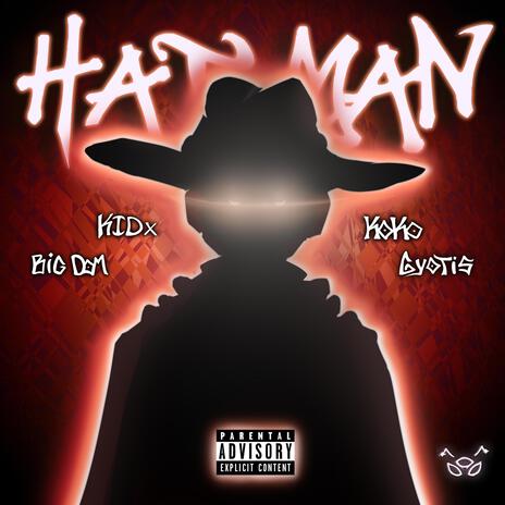 HAT MAN ft. GYOTIS, KIDx & KOKO111 | Boomplay Music