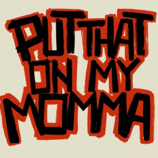Put That On My Momma lyrics | Boomplay Music