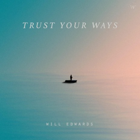 Trust Your Ways | Boomplay Music
