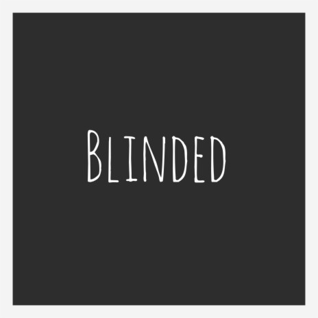 blinded | Boomplay Music