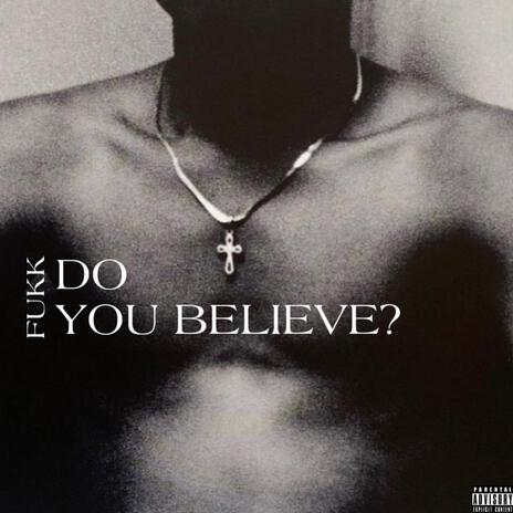 Do You Believe? | Boomplay Music