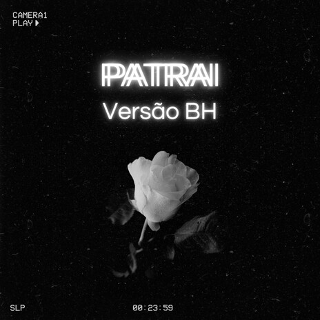 PATRAI (VERSÃO BH) | Boomplay Music