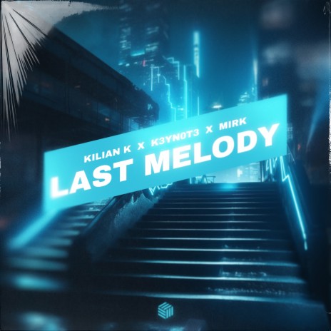 Last Melody ft. K3YN0T3 & Mirk | Boomplay Music