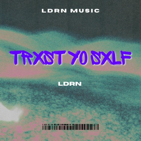 Trxst Yo Sxlf (LDRN) | Boomplay Music