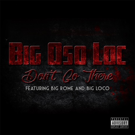 Dont Go There (feat. Big Rome & Big Loco) | Boomplay Music