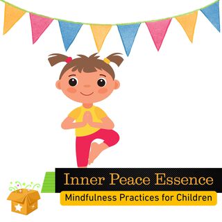 Inner Peace Essence: Mindfulness Practices for Children