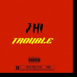 TROUBLE