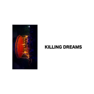 Killing dreams