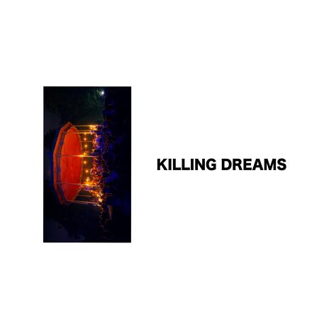 Killing dreams | Boomplay Music