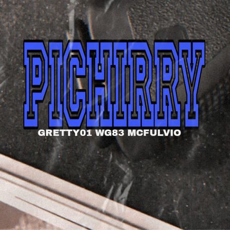 Pichirry ft. GRETTY 01 & MCFULVIO | Boomplay Music