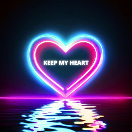 Keep My Heart | Boomplay Music