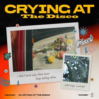 Crying At The Disco