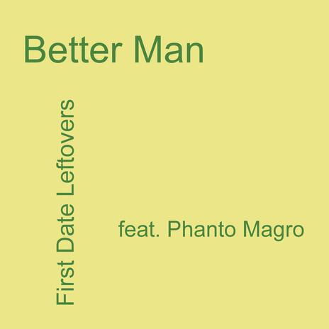 Better Man ft. Phanto Magro | Boomplay Music