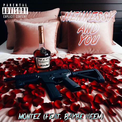 Hennessy And You ft. Baybe Heem | Boomplay Music