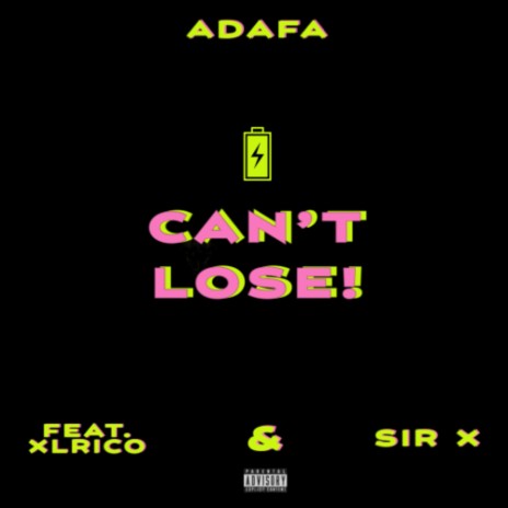 CAN'T LOSE! ft. Sir X & XLRico | Boomplay Music