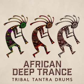 African Deep Trance: Tribal Tantra Drums