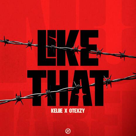 LIKE THAT ft. KELLIE & OTEXZY | Boomplay Music