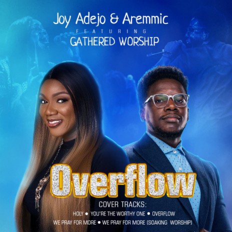 Overflow ft. Joy Adejo & Gathered Worship | Boomplay Music