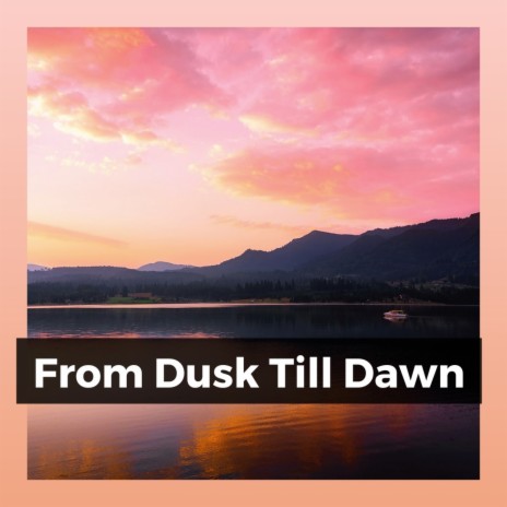 From Dusk Till Dawn, Pt. 2 | Boomplay Music