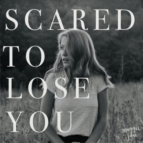 Scared to Lose You | Boomplay Music