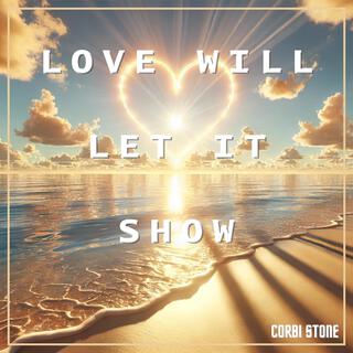 Love Will Let it Show