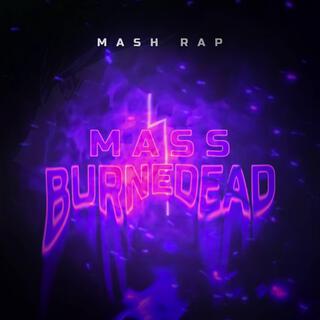 Mash Rap: Mass Burnedead