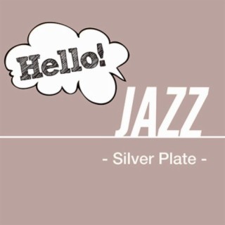 Hello! Jazz - Silver Plate -