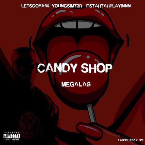 Candy Shop (MegaLab) ft. YOUNGSIMT2R & Legendary Tah | Boomplay Music