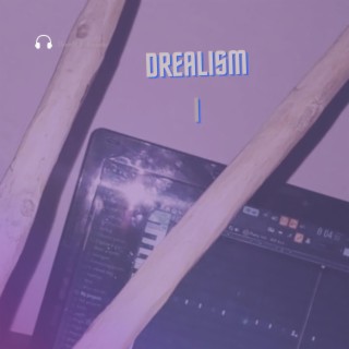 Drealism I