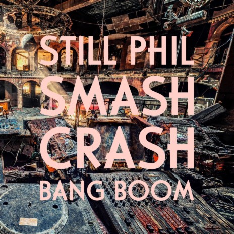 Smash Crash Bang Boom | Boomplay Music